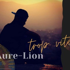 Aure Lion - Trop Vite