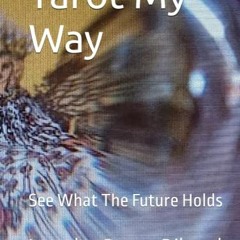 [View] EBOOK EPUB KINDLE PDF Tarot My Way: See What The Future Holds by  Lauraley Bro