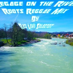 Reggae On The River - Roots Reggae Mix