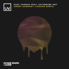 Paul Thomas feat. Katherine Amy - Sweet Harmony (Yeadon Remix) - UV