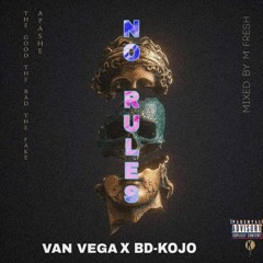 Van Vega X BD Kojo - No Rules(mixed by m-fresh beatz)
