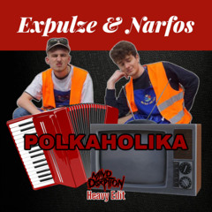 Expulze & Narfos - Polkaholica [Mind Dsrption Heavy Edit]
