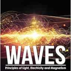 View KINDLE 📝 Waves: Principles of Light, Electricity and Magnetism (The Secrets of