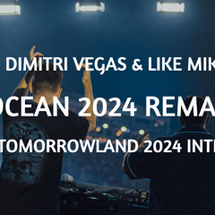 Dimitri Vegas & Like Mike - Ocean (Tomorrowland 2024 Intro)