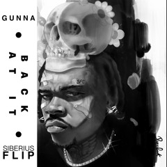 Gunna - back at it (SIBERIUS Flip)