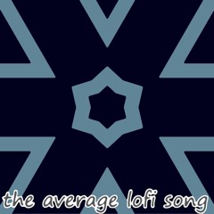the most average lofi song on earth