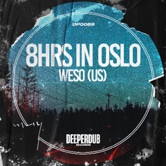 Weso (US) - 8Hrs in Oslo (Original Mix) [deeperdub]