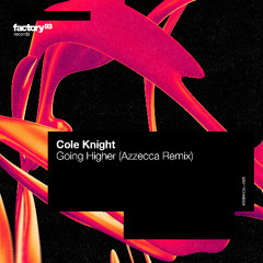Cole Knight - Going Higher (Azzecca Remix)