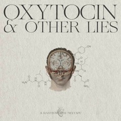 OXYTOCIN & OTHER LIES