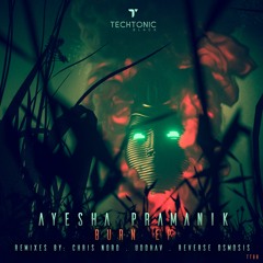 𝗣𝗥𝗘𝗠𝗜𝗘𝗥𝗘 Ayesha Pramanik - Burn (Uddhav Remix) [Techtonic Black]