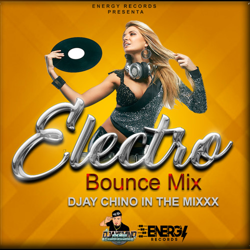 Electro Bounce Mix ((Djay Chino In The Mixxx)) Discomovil Dinasty & Energy Records El Salvador