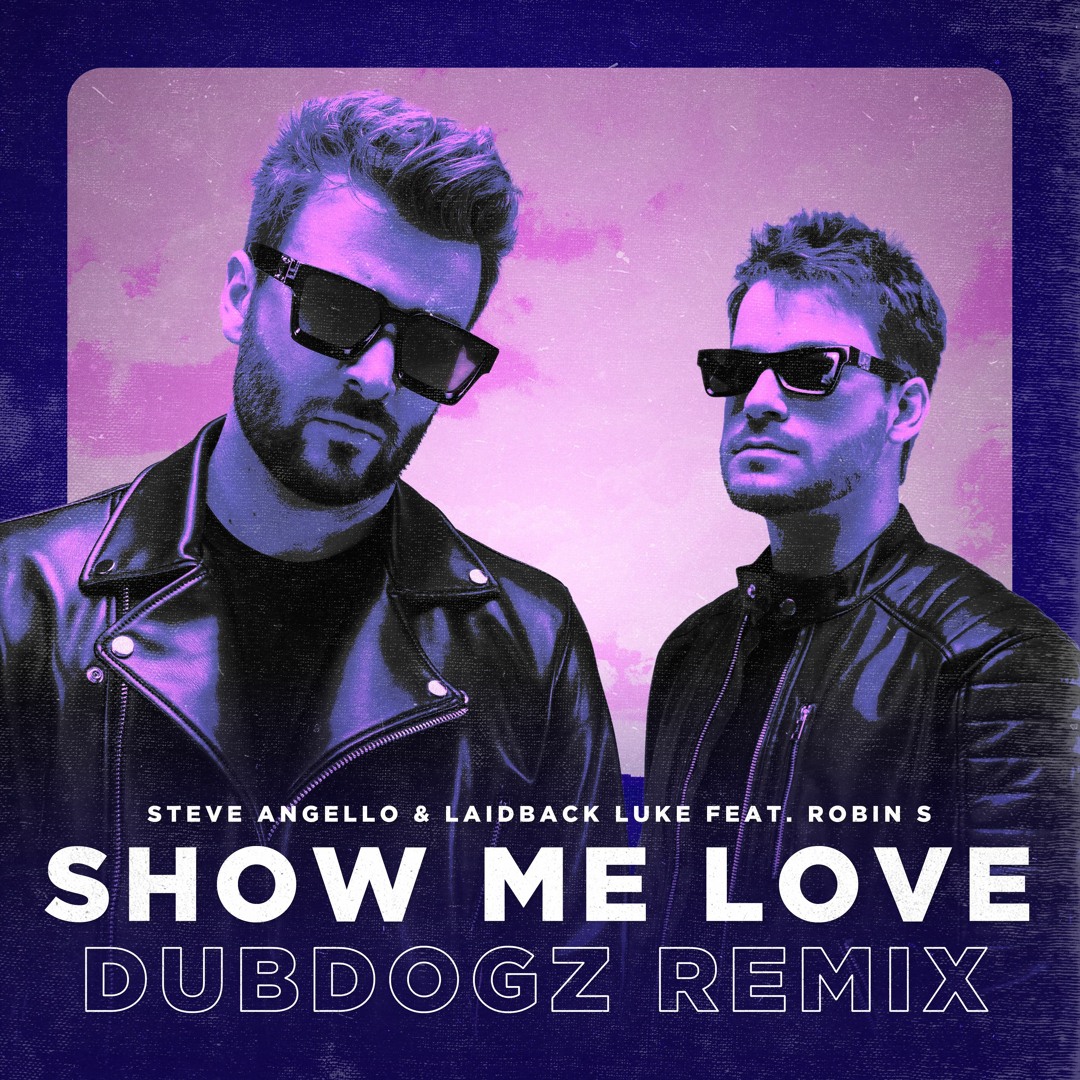 Steve Angello & Laidback Luke Feat. Robin S – Show Me Love