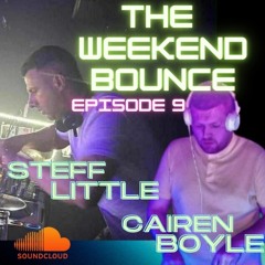 The Weekend Bounce Ep009 Steff Little & Cairen Boyle