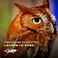 Lauren Lo Sung - Crew Savage Podcast 008