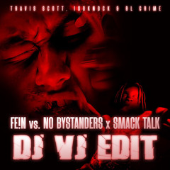 Travis Scott x ISOKNOCK, RL Grime - FE!N vs. NO BYSTANDERS x SMACK TALK (DJ VJ Edit)