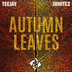 TeeJay, Jwhitez - Autumn Leaves