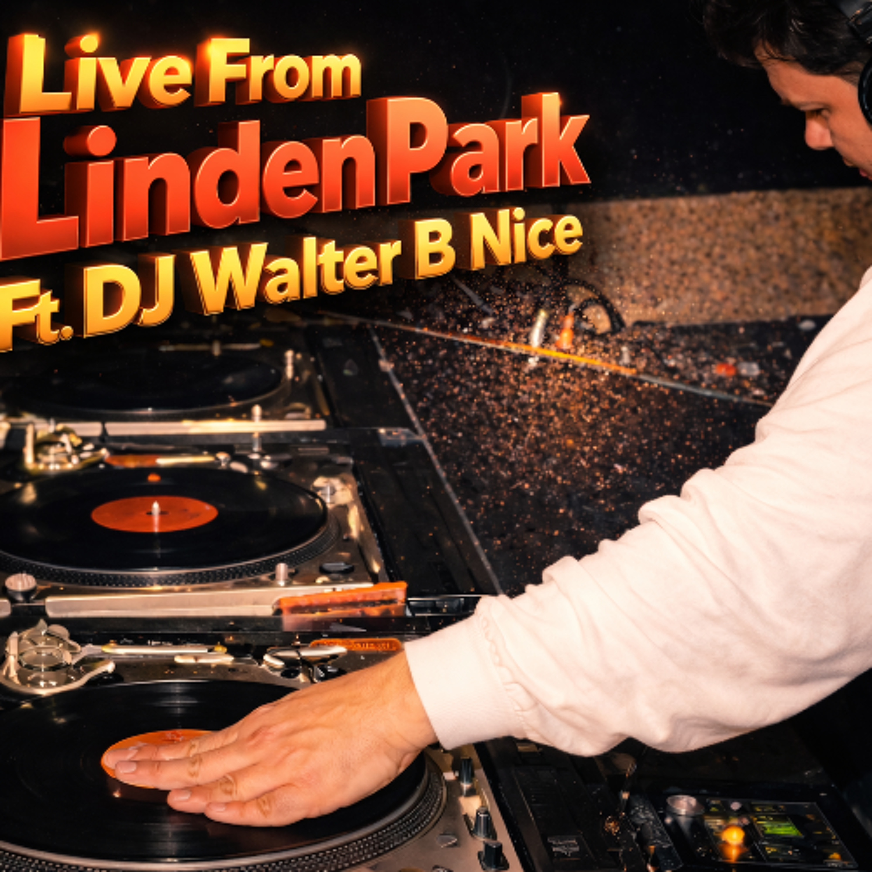 EP. #9  Live From Linden Park. Ft. DJ Walter B Nice  (Feb. 28th, 2026)