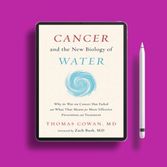Cancer and the New Biology of Water. Without Charge [PDF]