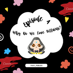 Why Do We Love Villains?