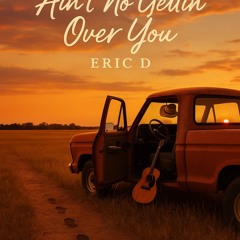 Ain’t No Gettin Over You