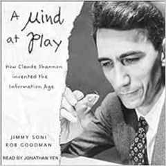 [READ] PDF 📔 A Mind at Play: How Claude Shannon Invented the Information Age by Rob