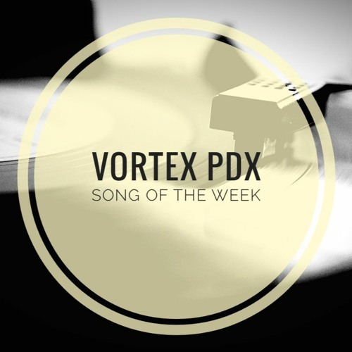 Vortex PDX Song of the Week - Alana Rich