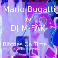 Mario Bugatti & DJ M-FAK - Bitches On Time