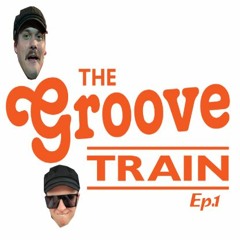 The Groove Train Ep.1