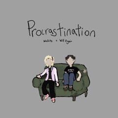 Procrastination (feat. Will Again)