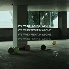 We Who Remain Alone
