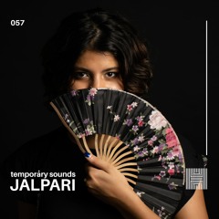 Temporary Sounds 057 - Jalpari