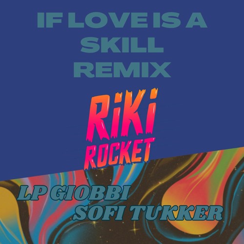 If Love Is A Skill (Riki Rocket Remix)