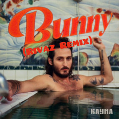 Kayma - Bunny (Rivaz Remix)