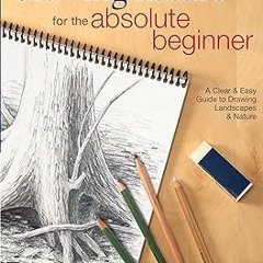 PDF/Ebook Drawing Nature for the Absolute Beginner: A Clear & Easy Guide to Drawing Landscapes