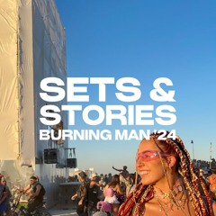 Sets & Stories - Burning Man '24