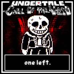 Undertale: [Call of the Void]: Phase3a - One Left.
