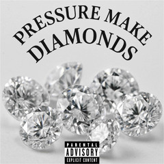 Pressure Make Diamonds