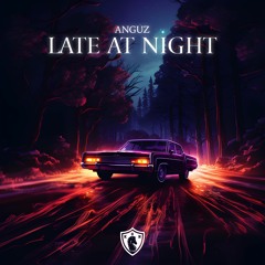 ANGUZ - Late At Night