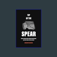 #^D.O.W.N.L.O.A.D 📖 Tip of the Spear: Black Radicalism, Prison Repression, and the Long Attica Rev