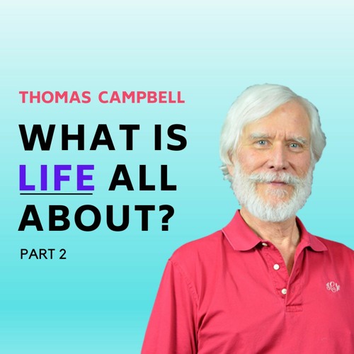 Stream episode The BIG Theory of EVERYTHING: Consciousness, Reality,  Healing, Fear, Afterlife PT 2 w/ Tom Campbell by Passion Harvest podcast |  Listen online for free on SoundCloud