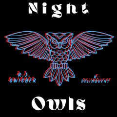 Night Owls Ft. R.J. Swisher (Prod. Yung Minxx)