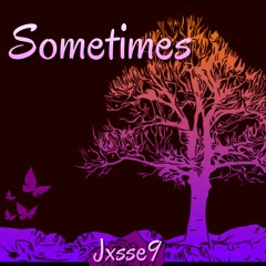 Sometimes Jxsse9