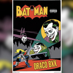 Draco Bxx x Batman