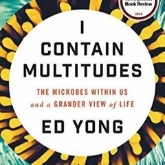 EPUB Download I Contain Multitudes The Microbes Within Us And A Grander View