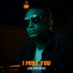 I Miss You Js Mizik