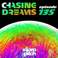 XiJaro & Pitch pres. Chasing Dreams 135