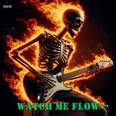 Watch Me Flow