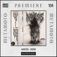 MM PREMIERE 104 | Namesis - Under [FLOWTAPE]