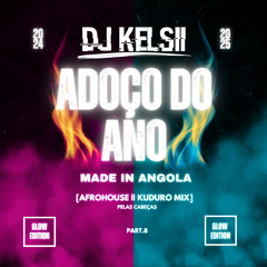 Dj Kelsii | ADOÇO DO ANO (Afrohouse & Kuduro) ADEUS 2024 [Part 8]