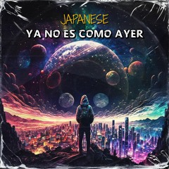 Japanese - Ya No Es Como Ayer